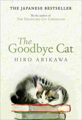 The Goodbye Cat : The Uplifting Tale of Wise Cats and Their Humans