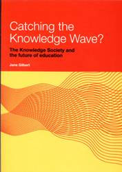 Catching the Knowledge Wave : The Knowledge Society and the Future of Education