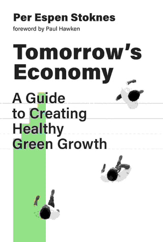 Tomorrow-s Economy : A Guide to Creating Healthy Green Growth