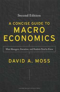 A Concise Guide to Macroeconomics : What Managers Executives and Students Need to Know