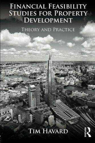 Financial Feasibility Studies for Property Development : Theory and Practice