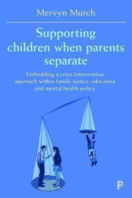 Supporting Children When Parents Separate : Embedding a Cris is Intervention Approach Within Family Justice Education and