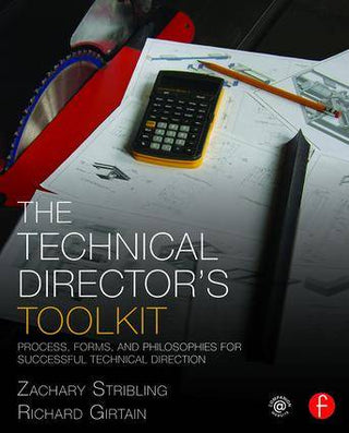 Technical Director-s Toolkit : Process Forms and Philosophies for Successful Technical Direction