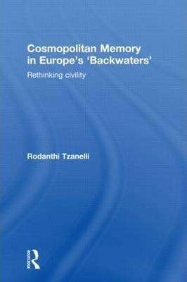 Cosmopolitan Memory in Europe-s Backwaters : Rethinking Civility