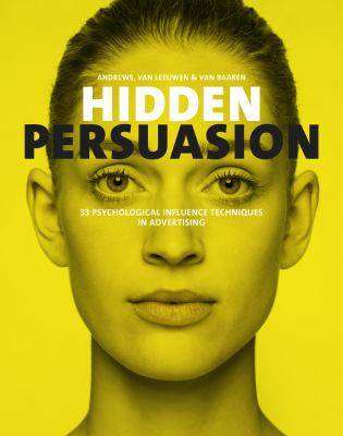 Hidden Persuasion : 33 Psychological Influences Techniques in Advertising