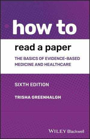 How to Read a Paper : The Basics of Evidence-based Medicine and Healthcare