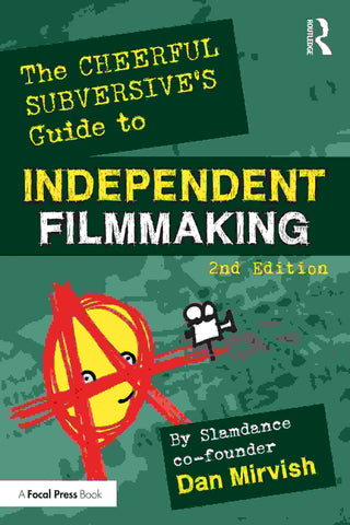 The Cheerful Subversive-s Guide to Independent Filmmaking