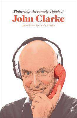 Tinkering : The Complete Book of John Clarke