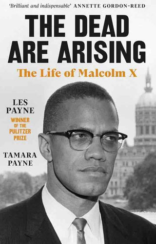 The Dead Are Arising The Life of Malcolm X