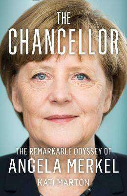 The Chancellor : The Remarkable Odyssey of Angela Merkel