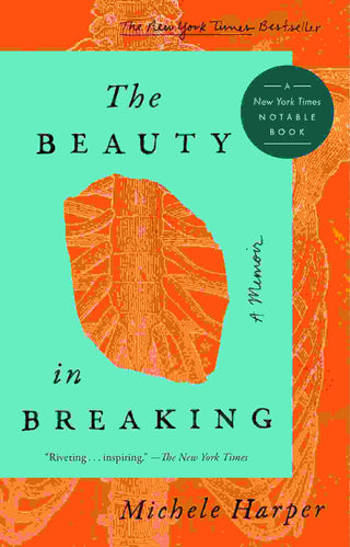 The Beauty in Breaking : A Memoir