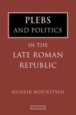 Plebs and Politics in the Late Roman Republic