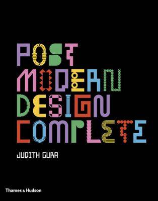 Postmodern Design Complete : Design Furniture Graphics Architecture Interiors