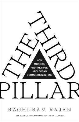 The Third Pillar : How Markets and the State Are Leaving Communities Behind