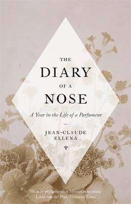 Diary of a Nose : A Year in the Life of a Parfumeur