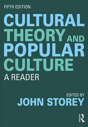 Cultural Theory and Popular Culture : A Reader