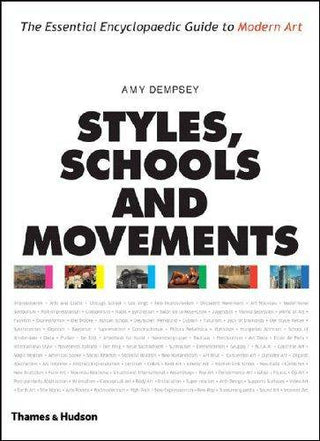 Styles Schools & Movements The Essential Encyclopaedic Guide to Modern Art