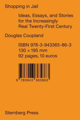 Shopping in Jail : Ideas Essays and Stories for the Increasingly Real Twenty-First Century