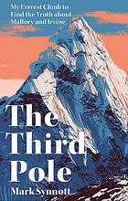 The Third Pole : Mystery Obsession and Death on Mount Everest