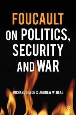 Foucault on Politics Security and War