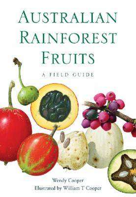 Australian Rainforest Fruits : A Field Guide