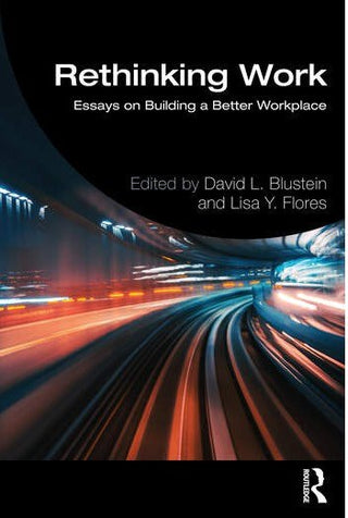 Rethinking Work : Essays on Building a Better Workplace