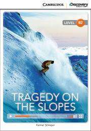 Tragedy on the Slopes : Cambridge Discovery Readers : Upper Intermediate Book with Online Access