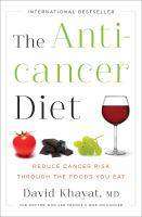 Anticancer Diet : Reduce Cancer Risk Through the Foods You Eat