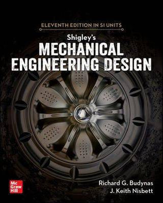 Shigley's Mechanical Engineering Design : Eleventh Edition in SI Units