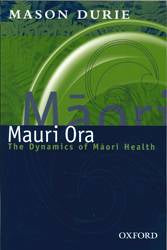 Mauri Ora : The Dynamics of Maori Health