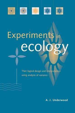 Experiments in Ecology Their Logical Design and Interpretation Using Analysis of Variance