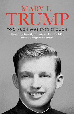 Too Much and Never Enough : How My Family Created the World-s Most Dangerous Man