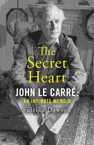 The Secret Heart : John le Carre : An Intimate Memoir