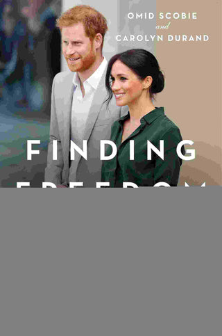 Finding Freedom : Harry and Meghan and the Making of a Modern Royal Family