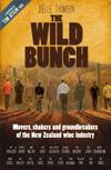 Wild Bunch Movers Shakers and Ground-breakers of the New Zealand Wine Industry