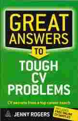 Great Answers to Tough CV Problems : CV Secrets From a Top Career Coach