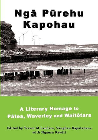 Nga Purehu Kapohau : A literary homage to Patea Waverley and Waitotara