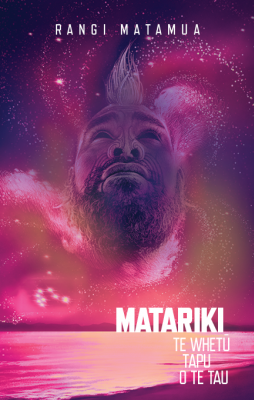 Matariki : Te Whetu Tapu o te Tau