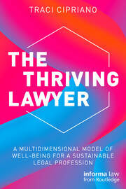 The Thriving Lawyer : A Multidimensional Model of Well-Being for a Sustainable Legal Profession