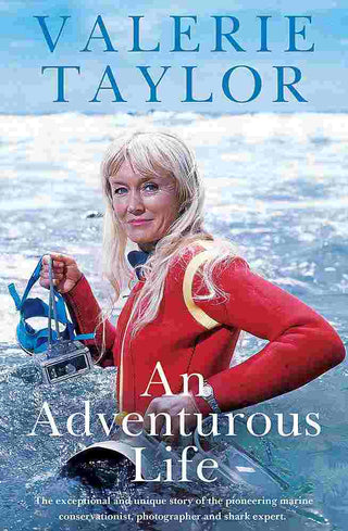 Valerie Taylor : An Adventurous Life