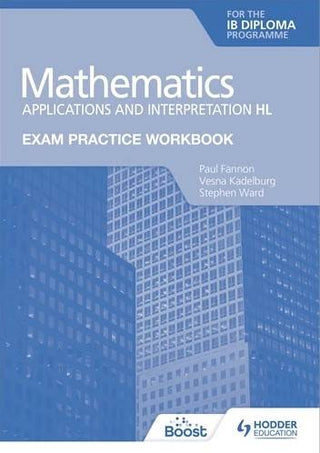 Exam Practice Workbook for Mathematics for the IB Diploma : Applications and Interpretation HL