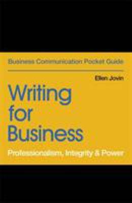 Writing for Business : Professionalism Integrity and Power