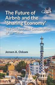 The Future of Airbnb and the Sharing Economy : The Collaborative Consumption of Our Cities