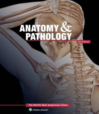 Anatomy and Pathology : The World-s Best Anatomical Charts Book