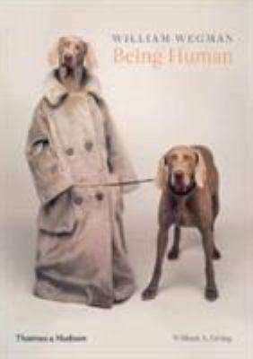 William Wegman : Being Human