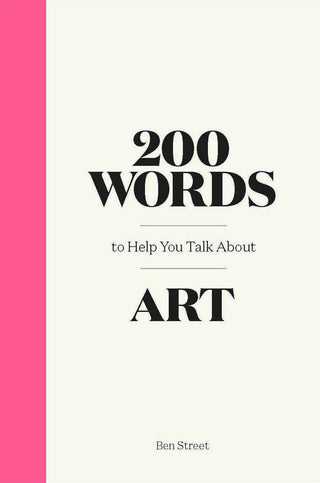 200 Words to Help You Talk About Art