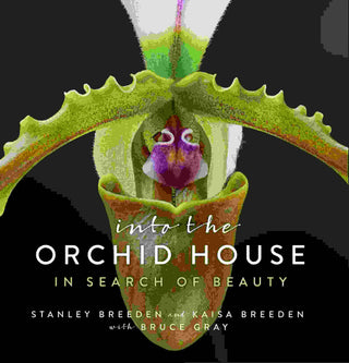 Into the Orchid House : In Search of Beauty