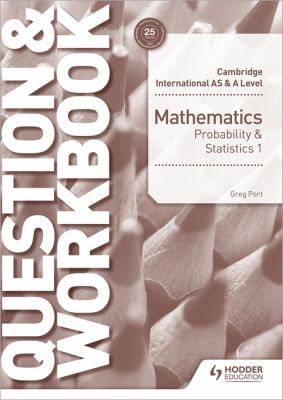 Cambridge International AS and A Level Mathematics : Probability and Statistics 1 Question and Workbook