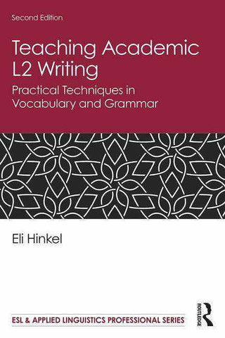 Teaching Academic L2 Writing : Practical Techniques in Vocabulary and Grammar