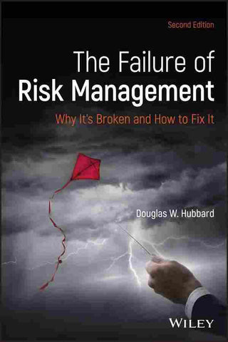 The Failure of Risk Management : Why It-s Broken and How to Fix It